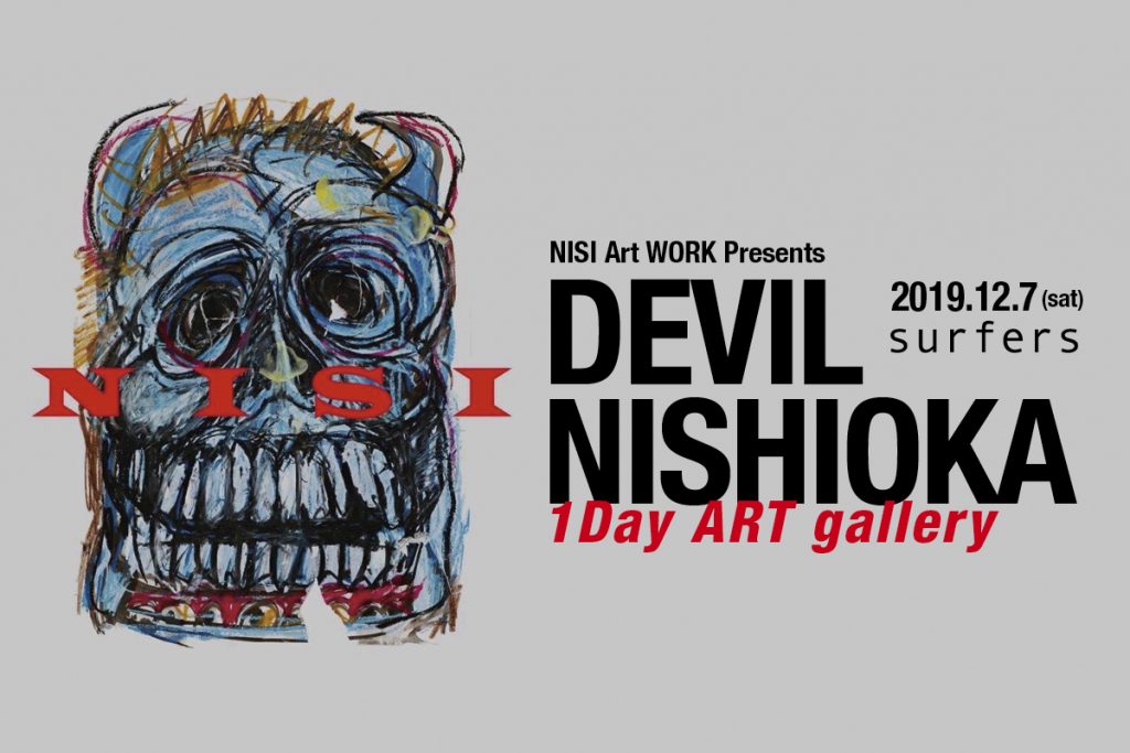 DEVIL 西岡” 1Day ART gallery - surfers ZUSHI